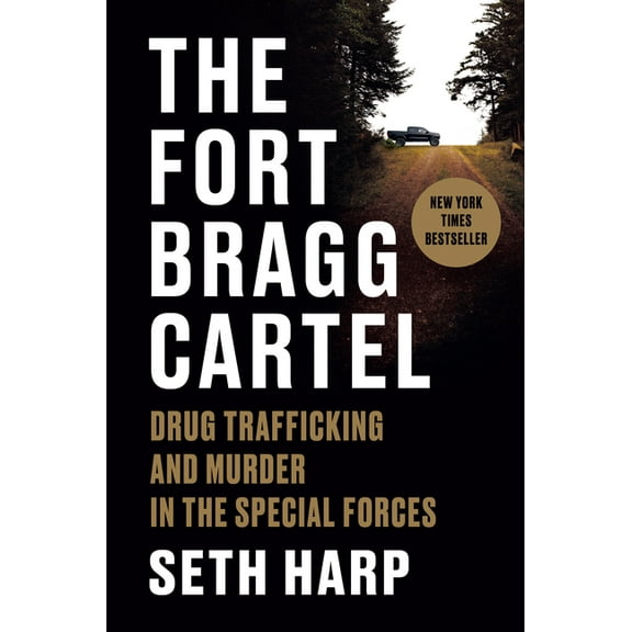 The Fort Bragg Cartel: Drug Trafficking and Murder in the Special Forces, (Hardcover)