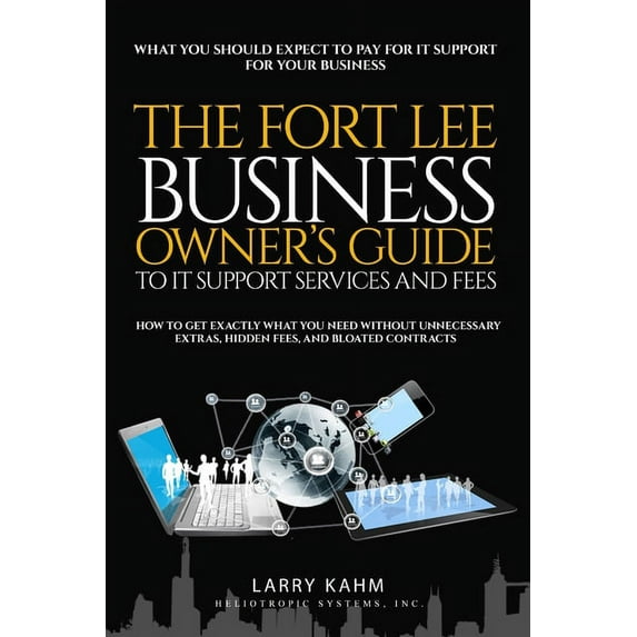 The Fort Lee Business Owner's Guide To IT Support Services And Fees, (Paperback)
