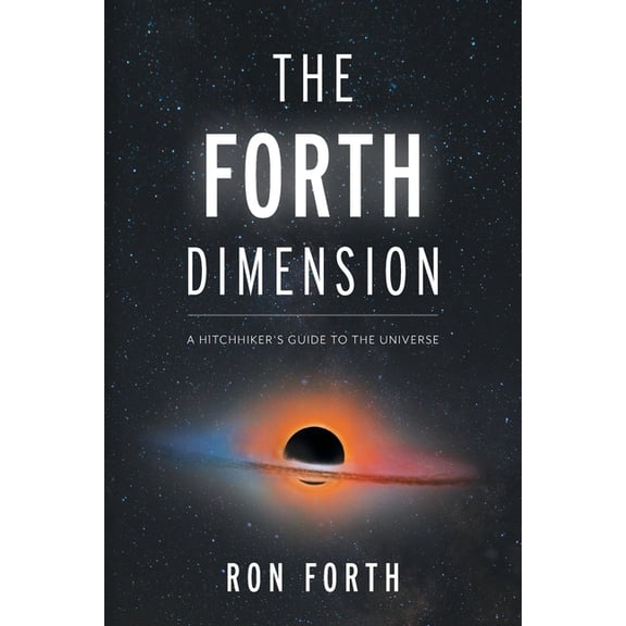 The Forth Dimension: A Hitchhiker's Guide to the Universe, (Paperback)