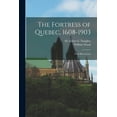 thumbnail image 1 of The Fortress of Quebec, 1608-1903 (Paperback), 1 of 1