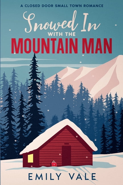 The Fortuna Creek Valley Snowstorm Snowed In with the Mountain Man, (Paperback)
