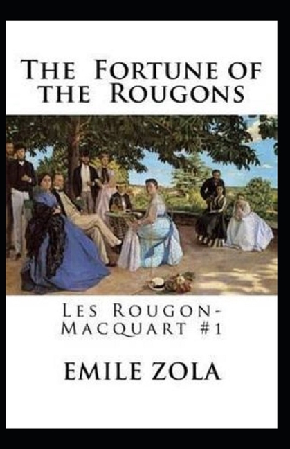 The Fortune of the Rougons(Les Rougon-Macquart #1) Annotated (Paperback)