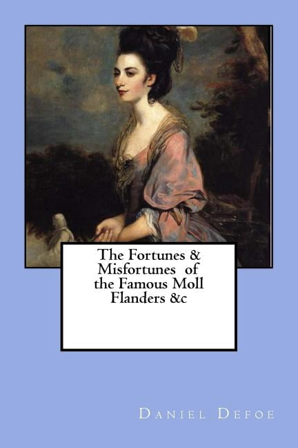 The Fortunes Misfortunes of the Famous Moll Flanders c Paperback 1986099261 9781986099264 Daniel Defoe