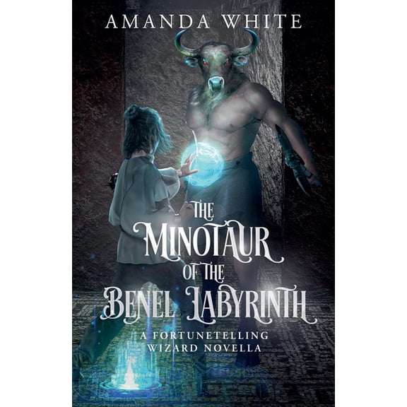 The Fortunetelling Wizard The Minotaur of the Benel Labyrinth, Book 4, (Paperback)