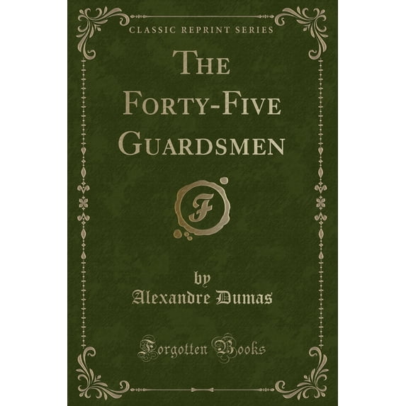 The Forty-Five Guardsmen (Classic Reprint)