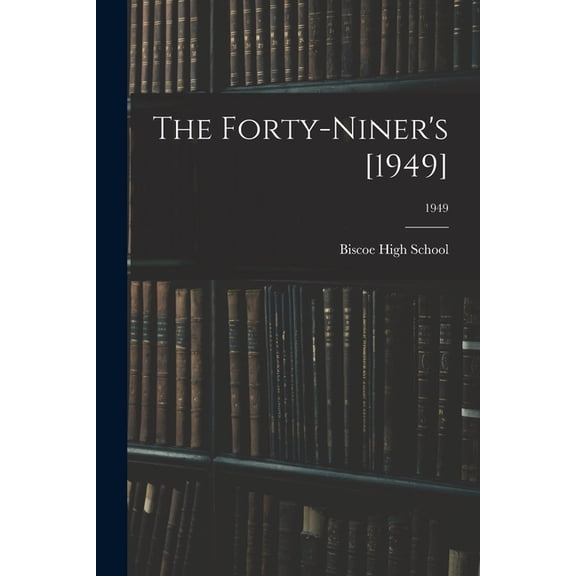 The Forty-Niner's [1949]; 1949, (Paperback)