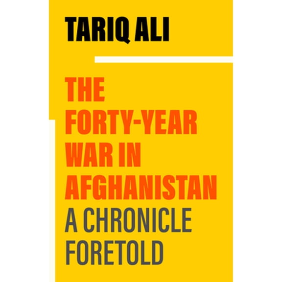 Pre-Owned The Forty-Year War in Afghanistan: A Chronicle Foretold (Paperback) 1839768177 9781839768170