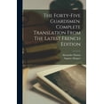 thumbnail image 1 of The Forty-five Guardsmen. Complete Translation From The Latest French Edition (Paperback), 1 of 1