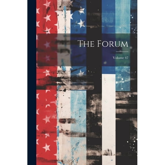 The Forum; Volume 47 (Paperback)