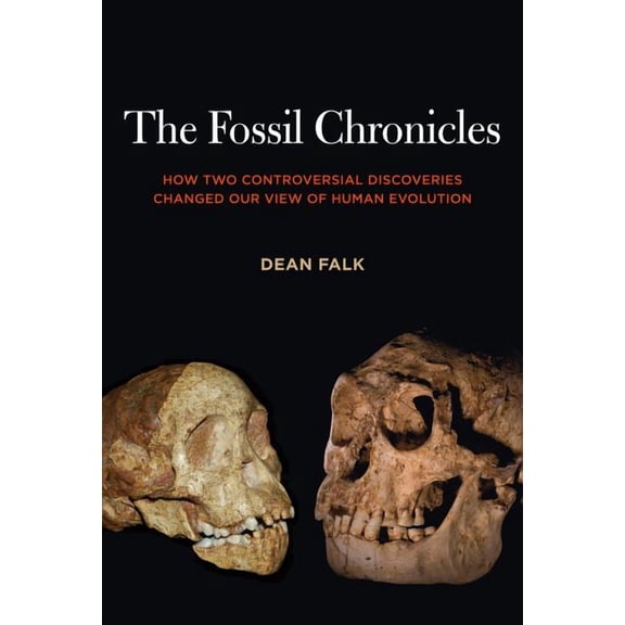 The Fossil Chronicles : How Two Controversial Discoveries Changed Our View of Human Evolution (Edition 1) (Paperback)