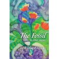 thumbnail image 1 of The Fossil and Other Stories : Your Body Follows Your Mind. Where Are You Taking Yours? (Paperback), 1 of 1
