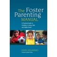 thumbnail image 1 of Pre-Owned The Foster Parenting Manual: A Practical Guide to Creating a Loving, Safe and Stable Home (Paperback) 184905956X 9781849059565, 1 of 1