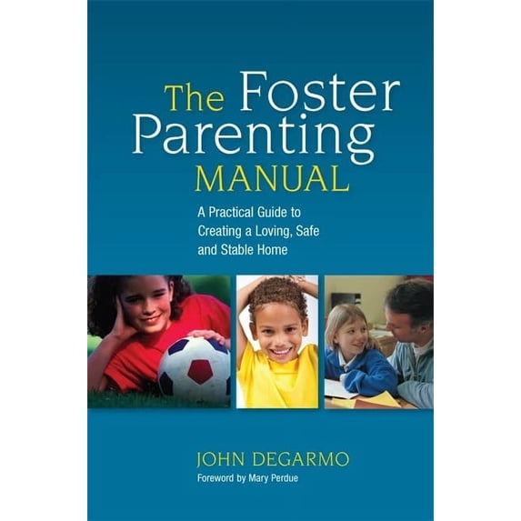 Pre-Owned The Foster Parenting Manual: A Practical Guide to Creating a Loving, Safe and Stable Home (Paperback) 184905956X 9781849059565