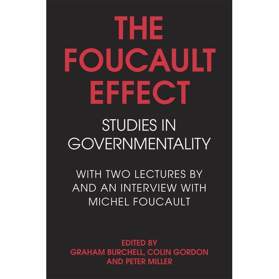 The Foucault Effect: Studies in Governmentality: With Two Lectures by and an Interview with Michel Foucault, (Paperback)