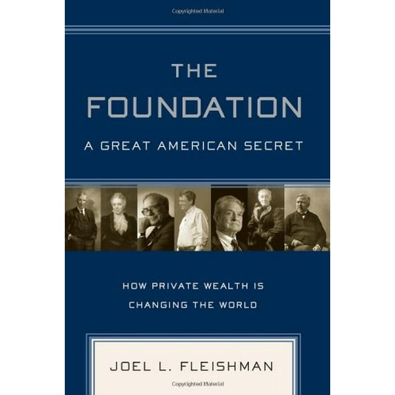 Pre-Owned The Foundation: A Great American Secret; How Private Wealth is Changing the World (Hardcover) 1586484117 9781586484118