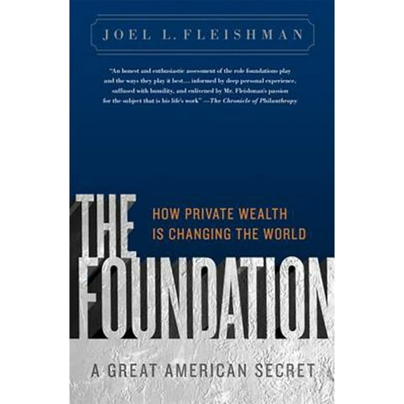 Pre-Owned The Foundation: A Great American Secret; How Private Wealth is Changing the World (Paperback) 1586487027 9781586487027