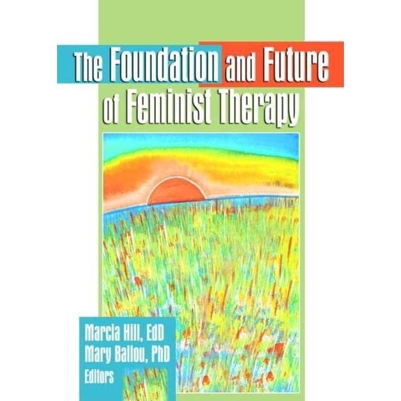 The Foundation and Future of Feminist Therapy, (Paperback)