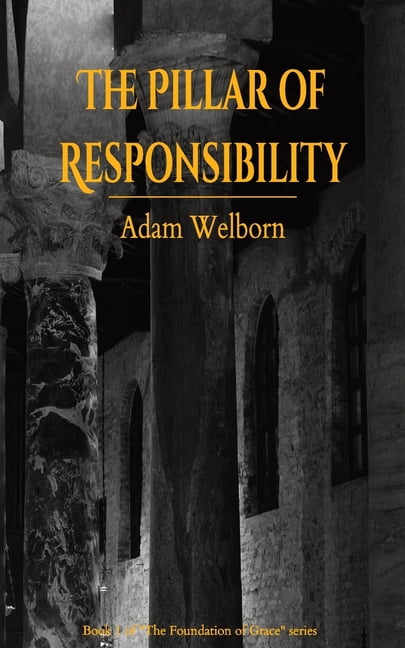 The Foundation of Grace The Pillar of Responsibility, Book 1, (Paperback)