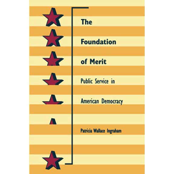 Pre-Owned The Foundation of Merit: Public Service in American Democracy (Paperback) 0801851122 9780801851124