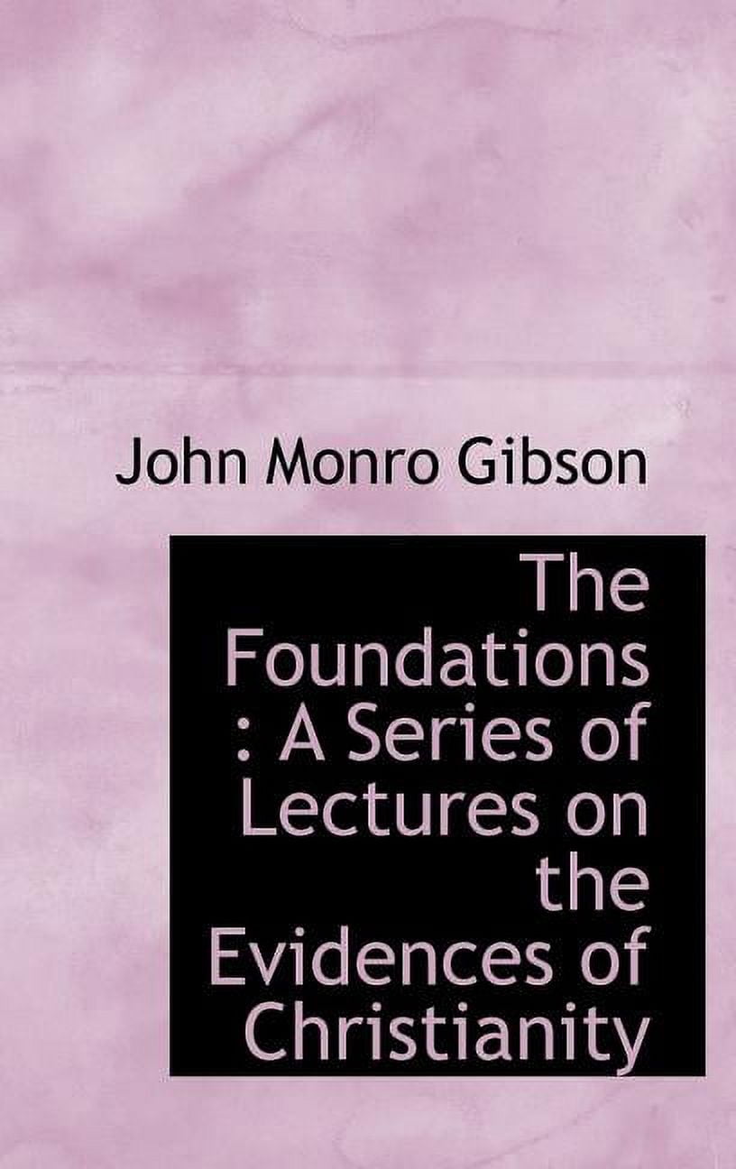 The Foundations : A Series of Lectures on the Evidences of Christianity (Hardcover)