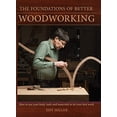 thumbnail image 1 of Pre-Owned The Foundations of Better Woodworking: How to Use Your Body, Tools and Materials to Do Your Best Work (Hardcover) 1440321019 9781440321016, 1 of 1