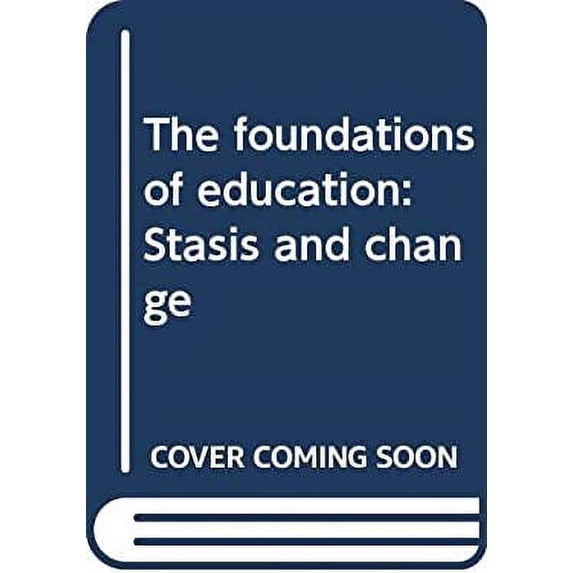 Pre-Owned The Foundations of Education : Stasis and Change 9780394328171