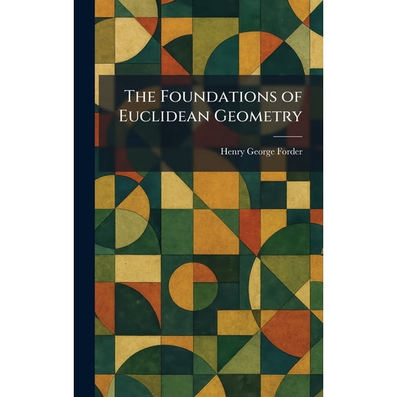 The Foundations of Euclidean Geometry, (Hardcover)