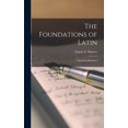 thumbnail image 1 of The Foundations of Latin [microform]: a Book for Beginners Hardcover 101383805X 9781013838057 Bennett, Charles E Charles Edwin, 1 of 1