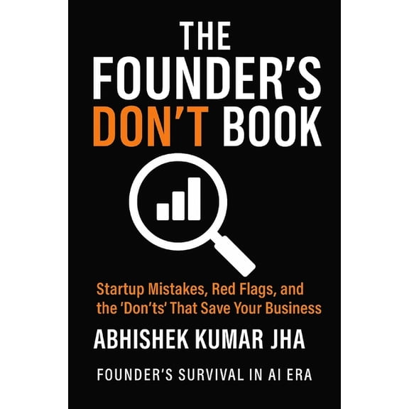The Founder's Don't Book: Startup Mistakes, Red Flags, and the 'Don'ts' That Save Your Business, (Paperback)