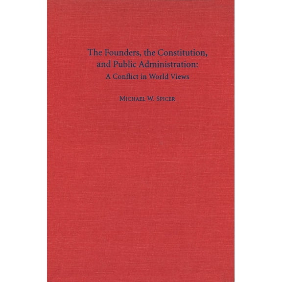 The Founders, the Constitution, and Public Administration (Hardcover)