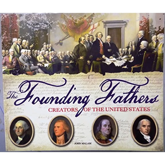 Pre-Owned The Founding Fathers Creators of the United States Paperback John Malam