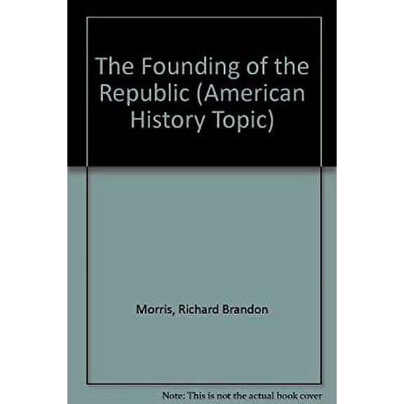 Pre-Owned The Founding of the Republic (American History Topic) (Library Binding) 0822517043 9780822517047