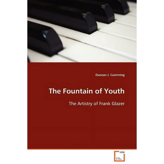 The Fountain of Youth - The Artistry of Frank Glazer (Paperback)