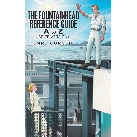 The Fountainhead Reference Guide: A to Z, (Hardcover)