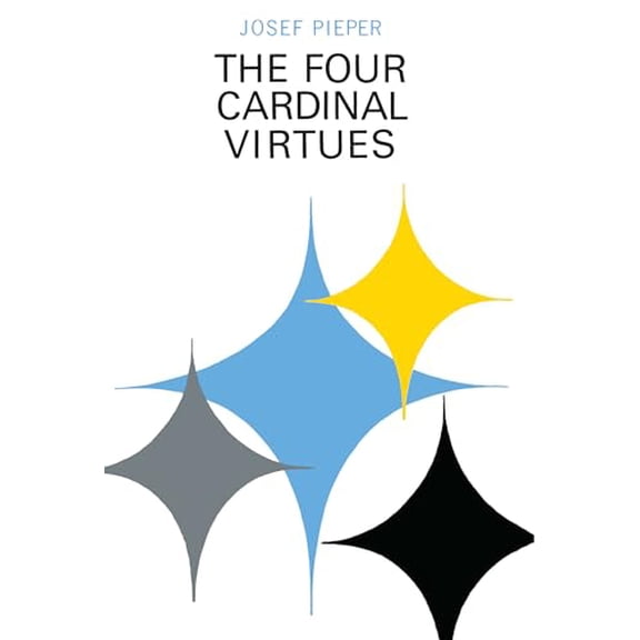 Pre-Owned The Four Cardinal Virtues: Human Agency, Intellectual Traditions, and Responsible Knowledge (Paperback) 0268001030 9780268001032