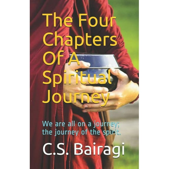 The Four Chapters of a Spiritual Journey : We Are All on a Journey; The Journey of the Spirit. (Paperback)