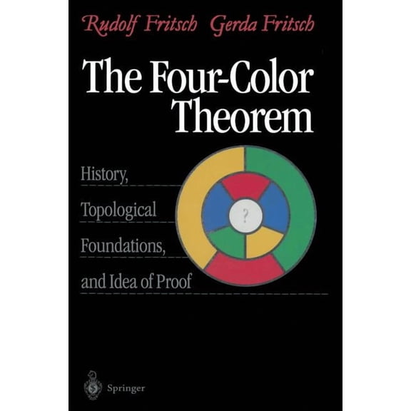 The Four-Color Theorem: History, Topological Foundations, and Idea of Proof, (Paperback)