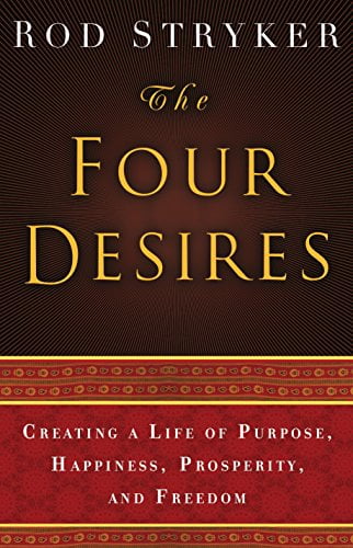 Pre-Owned The Four Desires: Creating a Life of Purpose, Happiness, Prosperity, and Freedom (Hardcover) 0553803980 9780553803983