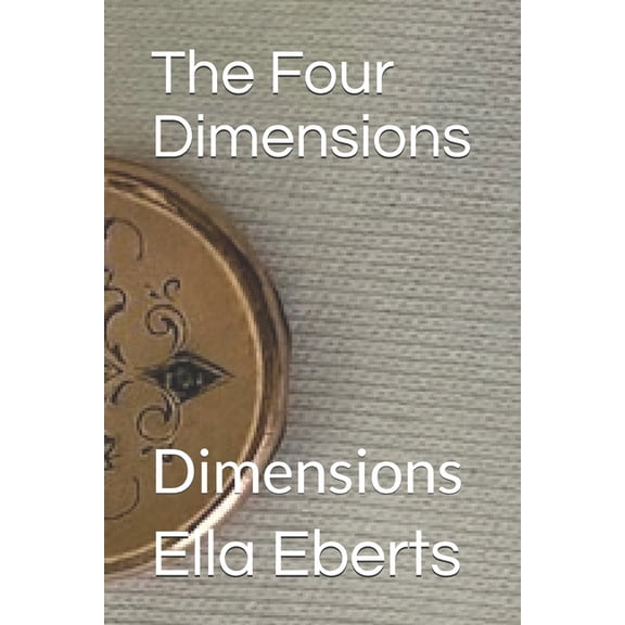 The Four Dimensions: Dimensions, (Paperback)