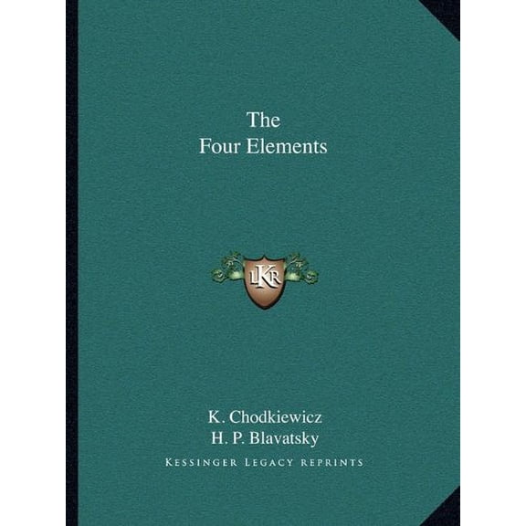 The Four Elements Paperback 1162850248 9781162850245 K. Chodkiewicz, H. P. Blavatsky