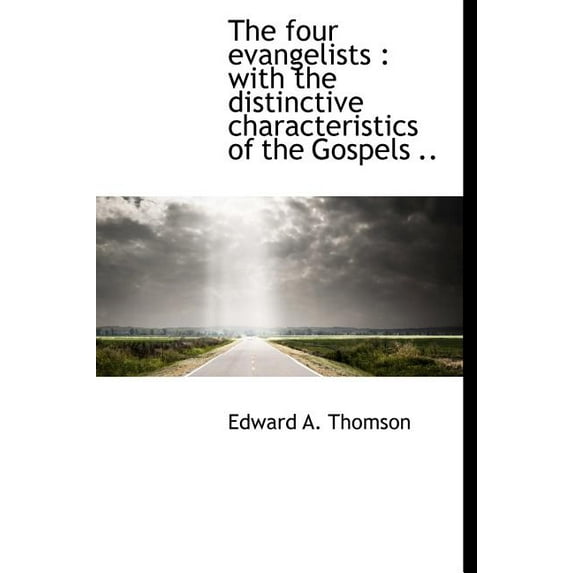 The Four Evangelists : With the Distinctive Characteristics of the Gospels .. (Hardcover)