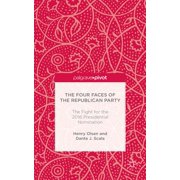 The Four Faces of the Republican Party and the Fight for the 2016 Presidential Nomination, Hardcover