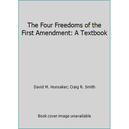 The Four Freedoms of the First Amendment: A Textbook [Paperback - Used]