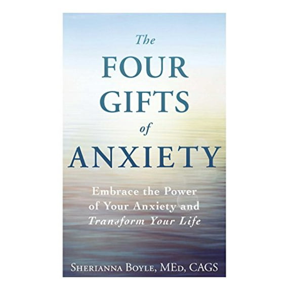 Pre-Owned The Four Gifts of Anxiety: Embrace the Power of Your Anxiety and Transform Your Life (Paperback) 1440582947 9781440582943