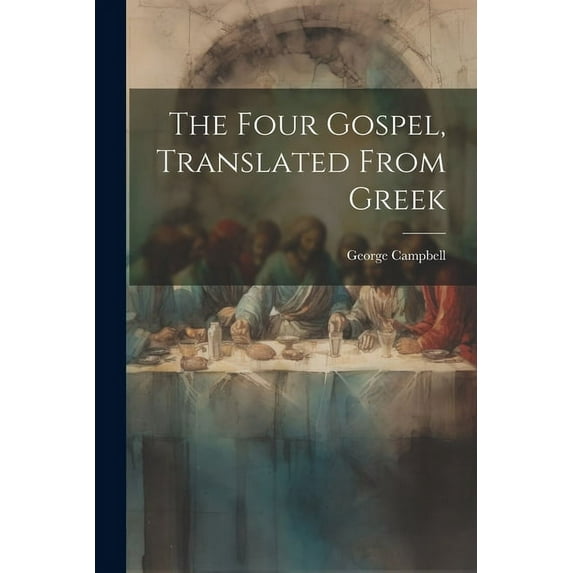 The Four Gospel, Translated From Greek (Paperback)