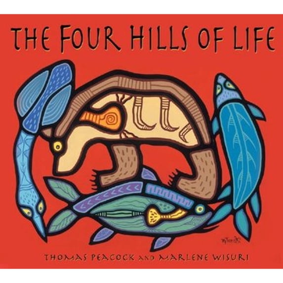 Pre-Owned The Four Hills of Life: Ojibwe Wisdom (Hardcover) 1890434655 9781890434656