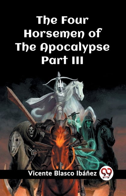 The Four Horsemen of the Apocalypse Part III, (Paperback)