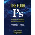 thumbnail image 1 of The Four I's: Interviewing, Interrogation, Investigating, and Intelligence in Criminal Justice, (Paperback), 1 of 1