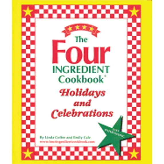 The Four Ingredient Cookbook Holidays & Celebrations (Hardcover)