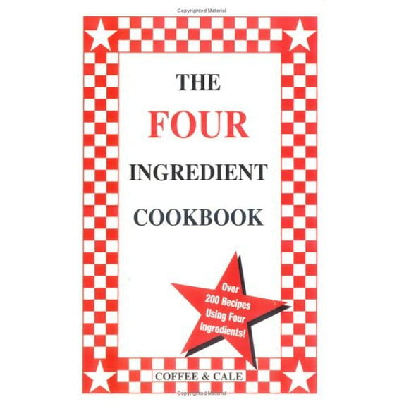 Pre-Owned The Four Ingredient Cookbook (Paperback) 0962855006 9780962855009